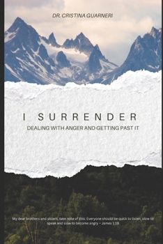 I Surrender: Dealing with Anger and Getting Past It