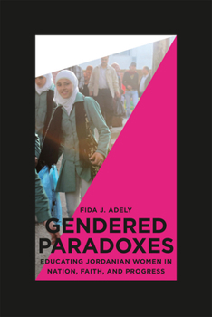 Paperback Gendered Paradoxes: Educating Jordanian Women in Nation, Faith, and Progress Book