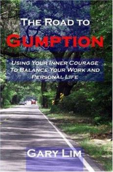 Paperback The Road to Gumption: Using Your Inner Courage to Balance Your Work and Personal Life Book