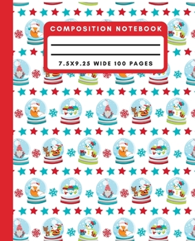 Paperback Composition Notebook: Cute Christmas Animal Snow Globes Wide Ruled Notebook Lined School Journal 100 Pages 7.5 x 9.25 Book