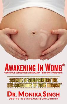 Paperback Awakening In Womb: Science of Blueprinting the Subconscious Mind of Your Unborn Book