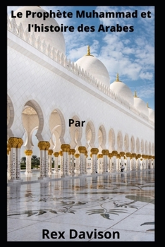 Le Prophète Muhammad et l'histoire des Arabes
