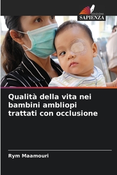 Paperback Qualità della vita nei bambini ambliopi trattati con occlusione [Italian] Book