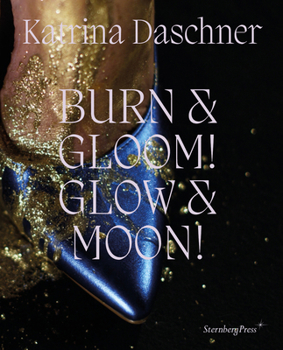 Hardcover Katrina Daschner: Burn & Gloom! Glow & Moon! Book