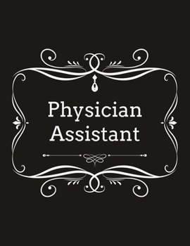 PHYSICIAN ASSISTANT: Funny Office Lined Notebook PA Journal Daily Planner Diary 8.5"x 11" Journal Note book Blank Lined Book