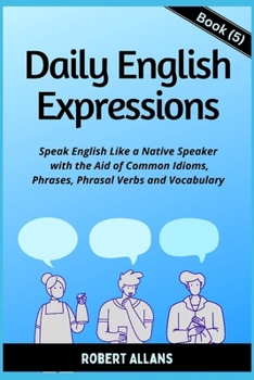 Paperback Daily English Expressions (Book - 5): Speak English Like a Native Book