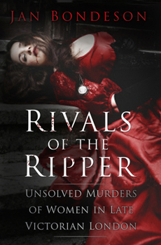 Hardcover Rivals of the Ripper: Unsolved Murders of Women in Late Victorian London Book