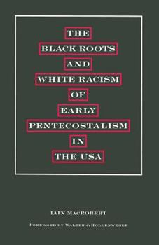The Black Roots and White Racism of Early Pentecostalism in the United States of America