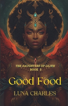 Good Food Bk 1 Volume III: AN UNDERSTANDING OF BASIC ALCHEMY (The Daughters of Lilith)