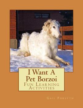 Paperback I Want A Pet Borzoi: Fun Learning Activities Book