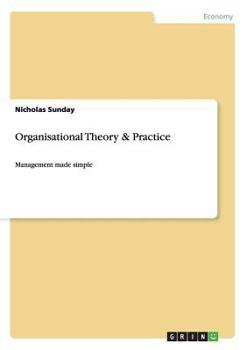 Paperback Organisational Theory & Practice: Management made simple Book