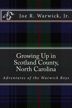 Paperback Growing Up in Scotland County, North Carolina: Adventures of the Warwick Boys Book