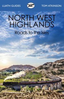 Paperback The North West Highlands: Roads to the Isles (Luath Guides) Book