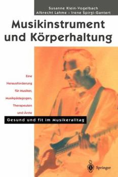 Paperback Musikinstrument Und Körperhaltung: Eine Herausforderung Für Musiker, Musikpädagogen, Therapeuten Und Ärzte. Gesund Und Fit Im Musikeralltag [German] Book