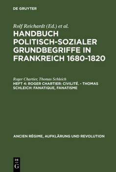 Hardcover Handbuch politisch-sozialer Grundbegriffe in Frankreich 1680-1820, Heft 4, Roger Chartier: Civilité. - Thomas Schleich: Fanatique, Fanatisme [German] Book