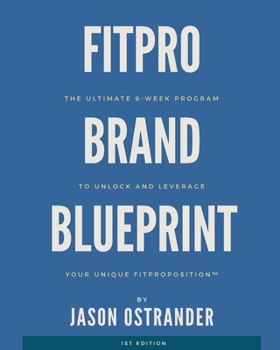 Paperback Fitpro Brand Blueprint: The Ultimate 6-Week Program to Unlock and Leverage Your Unique FitproPosition(TM) Book