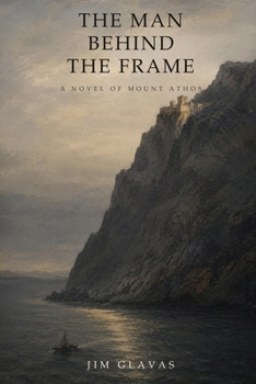 Paperback The Man Behind the Frame: A Novel of Mount Athos Book