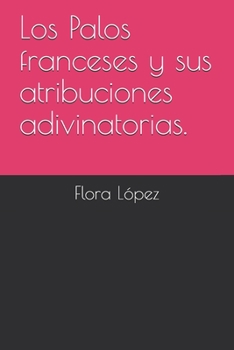 Paperback Los Palos franceses y sus atribuciones adivinatorias. [Spanish] Book