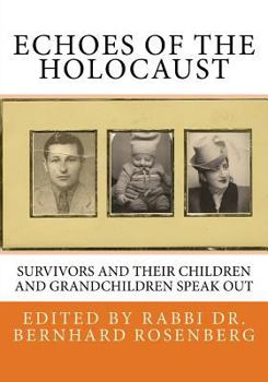 Paperback Echoes of The Holocaust: Survivors and Their Children and Grandchildren Speak Out Book