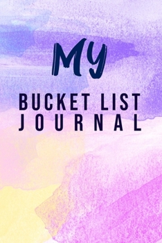 My Bucket List Journal: 100 Bucket List Guided Prompt Journal Planner Birthday Gift For Tracking Your Adventures 6x9"