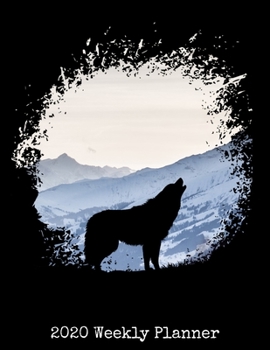 2020 Weekly Planner: 2020 Planner - Daily and Monthly Planners - The Perfect Gift - 2020 Planner for Wolf Lovers - Calendar and Organizer - 2020 One ... - 12 Month ... 8.5" x 11" Sized, 120 Pages