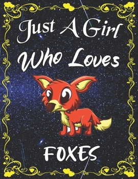 Just A Girl Who Loves Foxes: Cute Fox College Ruled Notebook with 135+ Pages of 8.5" x 11" Notebook Journal or Diary for Girls Students Teachers Adults...