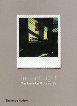 Paperback Instant Light: Tarkovsky Polaroids Book