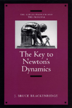 Paperback The Key to Newton's Dynamics: The Kepler Problem and the Principia Book