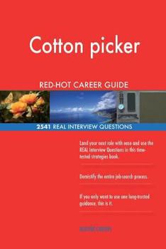 Cotton Picker Red-Hot Career Guide; 2541 Real Interview Questions