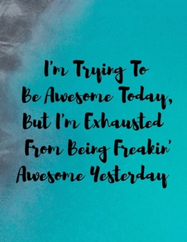 Paperback I'm Trying To Be Awesome Notebook: 8.5x11 Inches 110 Lined Pages Book