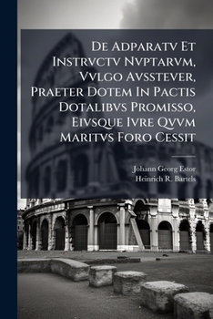 Paperback de Adparatv Et Instrvctv Nvptarvm, Vvlgo Avsstever, Praeter Dotem in Pactis Dotalibvs Promisso, Eivsque Ivre Qvvm Maritvs Foro Cessit [Latin] Book