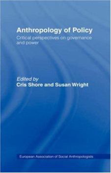 Paperback Anthropology of Policy: Perspectives on Governance and Power Book