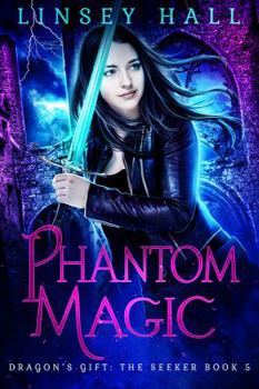 Paperback Phantom Magic (Dragon's Gift: The Seeker) Book