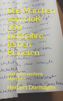 Paperback Das M?rchen vom blo? 100 Lichtjahre fernen Planeten: und zehn weitere M?rchen [German] Book