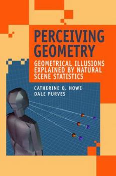 Hardcover Perceiving Geometry: Geometrical Illusions Explained by Natural Scene Statistics Book