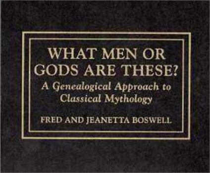 What Men or Gods are These?: A Genealogical Approach to Classical Mythology