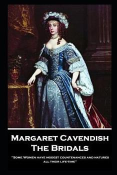 Paperback Margaret Cavendish - The Bridals: 'Some Women have modest countenances and natures all their life-time'' Book