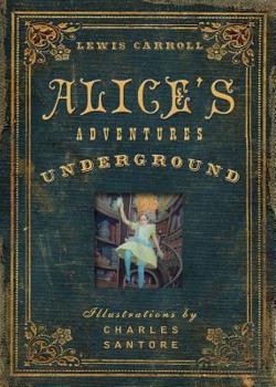 Alice's Adventures Under Ground - Book #0 of the Alice's Adventures in Wonderland