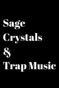 Sage, Crystals & Trap Music: Blank Lined Journal/Notebook for Spiritual Gangsters - 6x9 - Black cover with white lettering