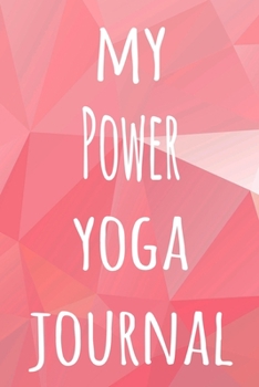 My Power Yoga Journal: The perfect gift for the yoga fan in your life - 119 page lined journal!