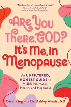 Paperback Are You There, God? It's Me, in Menopause: An Unfiltered, Honest Guide to Midlife Hormones, Health, and Happiness Book