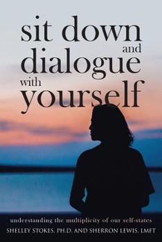 Paperback Sit Down and Dialogue with Yourself: Understanding the Multiplicity of our Self-States Book