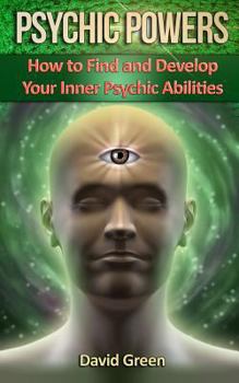 Paperback Psychic Powers: How to Find and Develop Your Inner Psychic Abilities Book