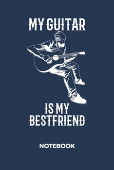 My Guitar Is My Best Friend: NOTEBOOK Ruled Instruments Journal - Lined Solo Artist Organizer Guitar Music Planner - Girlfriend Gift Idea Boyfriend - ... 6x9 Inch Guitarist Quote Soft Cover 120 Pages