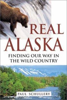 Hardcover Real Alaska: Finding Our Way in the Wild Country Book