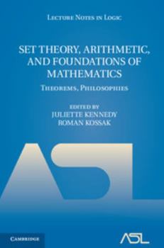 Set Theory, Arithmetic, and Foundations of Mathematics: Theorems, Philosophies - Book  of the Lecture Notes in Logic