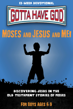 Paperback Moses and Jesus and Me!: 13-Week Devotional for Boys Ages 6-9; Discovering Jesus in the Old Testament Stories of Moses Book