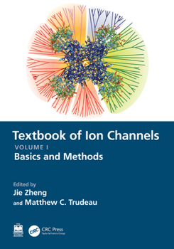 Textbook of Ion Channels Volume I: Fundamental Mechanisms and Methodologies