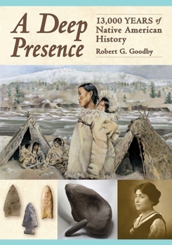 Paperback A Deep Presence: 13,000 Years of Native American History Book