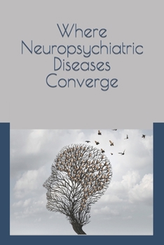 Paperback Where Neuropsychiatric Diseases Converge Book